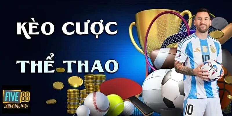 Kèo cược phong phú, đa dạng