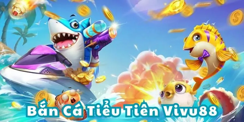 Bắn cá tiểu tiên